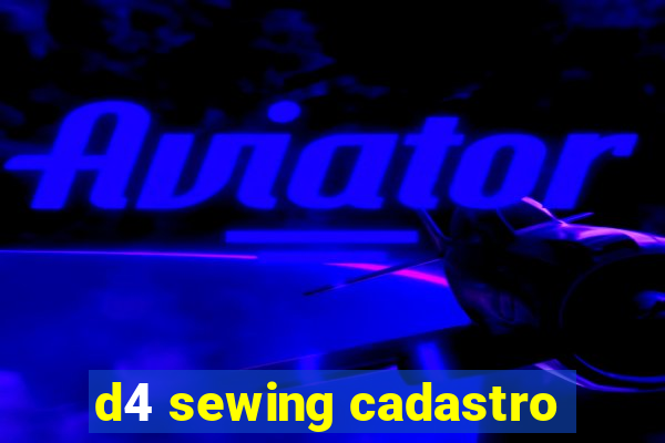 d4 sewing cadastro